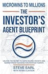 The Investor's Agent Blueprint: Unlock the secret to rapid income growth and market-proof success for everyday agents The Investor's Agent Blueprint: Unlock the secret to rapid income growth and market-proof success for everyday agents