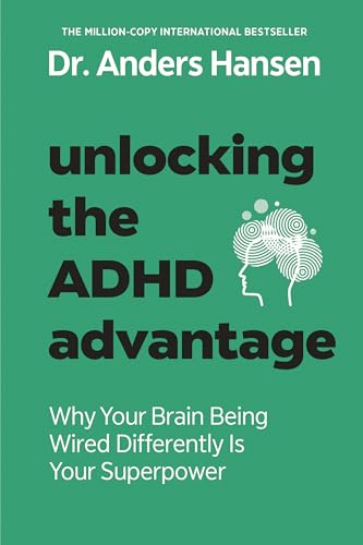 Unlocking the ADHD Advantage: Why Your Brain Being Wired Differently Is Your Superpower (Kindle Edition)