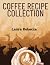 Coffee Recipe Collection by Laura Rebecca