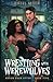 Wrestling With Werewolves by Hazel Mack Wrestling With Werewolves by Hazel Mack