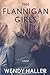 The Flannigan Girls by Wendy Haller The Flannigan Girls by Wendy Haller