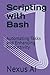 Scripting with Bash: Automating Tasks and Enhancing Productivity