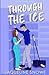 Through the Ice by Jaqueline Snowe