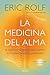 La medicina del alma: El código secreto del cuerpo. El corazón de la sanación.