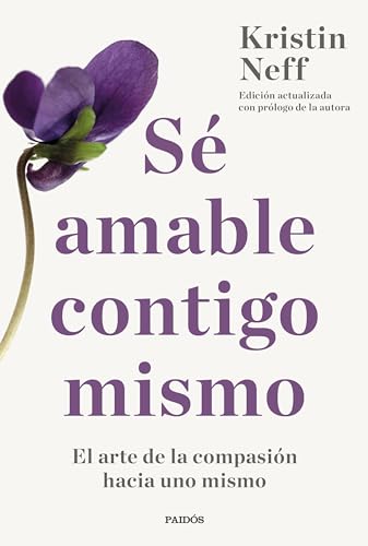 Sé amable contigo mismo: El arte de la compasión hacia uno mismo (Paperback)