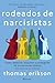 Rodeados de narcisistas: Cómo detectar, esquivar y protegerte de las personas tóxicas (sin morir en el intento)