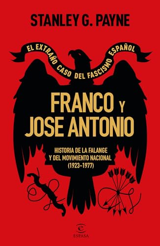 Franco y José Antonio. El extraño caso del fascismo español: Historia de la Falange y del Movimiento Nacional (1923-1977)
