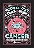 Cáncer: Todo lo que odias d...