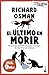 El último en morir: Una novela del Club del Crimen de los Jueves