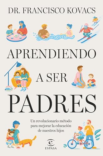 Aprendiendo a ser padres: Un revolucionario método para mejorar la educación de nuestros hijos (Paperback)