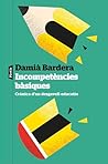 Incompetències bàsiques: Crònica d'un desgavell educatiu