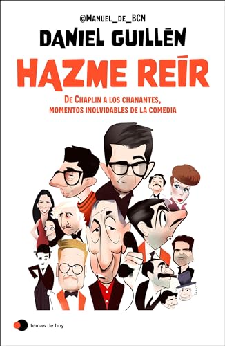 Hazme reír: De Chaplin a los chanantes, momentos inolvidables de la comedia (Paperback)
