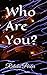 Who Are You?