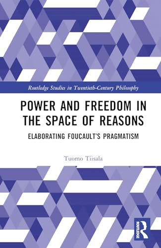 Power and Freedom in the Space of Reasons (Routledge Studies in Twentieth-Century Philosophy)