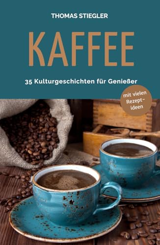 Kaffee - 35 Kulturgeschichten für Genießer (Hardcover)