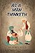 As A Man Thinketh : a Novel published in 1903 (Annotated)