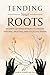 Tending Your Roots: An Eart...