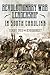 The Revolutionary War in South Carolina: Profiles in Leadership