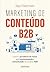 Marketing de Conteúdo B2B: ...