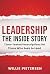 Leadership--The Inside Story: Time-Tested Prescriptions for Those Who Seek To Lead