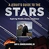 A Jesuit's Guide to the Stars: Exploring Wonder, Beauty, and Science A Jesuit's Guide to the Stars: Exploring Wonder, Beauty, and Science