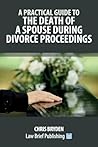 A Practical Guide to the Death of a Spouse During Divorce Proceedings