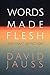 Words Made Flesh: The Craft of Fiction