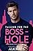 Falling for the Bosshole: A...