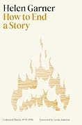 How to End a Story: Collected Diaries, 1978-1998