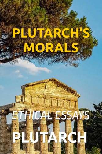 PLUTARCH'S MORALS: ETHICAL ESSAYS (Paperback)