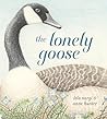 The Lonely Goose by Lela Nargi