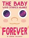 The Baby Who Stayed Awake Forever by Sandra Salsbury