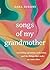 Songs of My Grandmother: On Finding Ourselves, Each Other and the Things That Make Us Come Alive