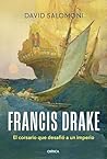 Francis Drake: El corsario que desafió a un imperio (Tiempo de Historia) (Spanish Edition)