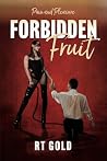 Forbidden Fruit by R.T. Gold