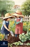 Budding Gardners: A guide to simple gardening