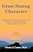 Grow Strong Character: A Gu...