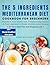 THE 5 INGREDIENTS MEDITERRANEAN DIET COOKBOOK FOR BEGINNERS: Transform Your Health with 5 Essential Ingredients: A Fresh Approach to Simple Mediterranean Cooking