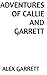Adventures of Callie and Garrett by Alex Garrett