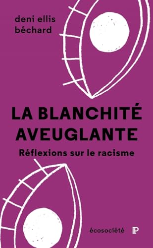 La blanchité aveuglante - Réflexions sur le racisme (Paperback)