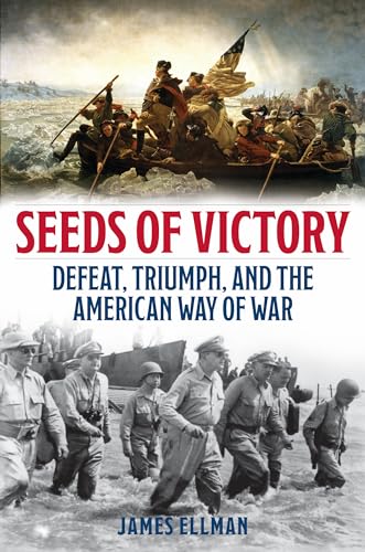 Seeds of Victory: Defeat, Triumph, and the American Way of War (Hardcover)