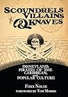 Scoundrels, Villains, & Knaves: Disneyland, Pirates of the Caribbean, and Popular Culture (Theme Park Design Book) Scoundrels, Villains, & Knaves: Disneyland, Pirates of the Caribbean, and Popular Culture (Theme Park Design Book)