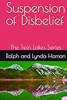 Suspension of Disbelief: The Twin Lakes Series