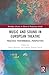 Music and Sound in European Theatre by David Roesner