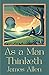 As a Man Thinketh