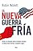 La nueva Guerra Fría by Robin Niblett