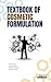 Textbook of Cosmetic Formulation