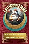 LAFFIRMATIONS: 80 LIGHT-HEARTED AFFIRMATIONS & 80 LAUGHING BELLY BUDDHAS