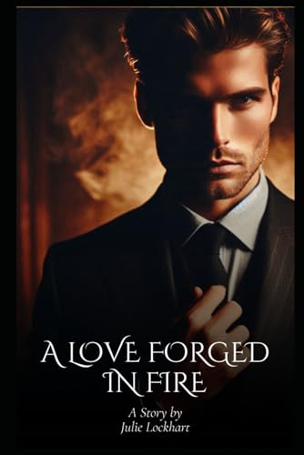 A Love Forged in Fire: An Arranged Marriage Romance Novel (Julie Lockhart's Romance Novels)