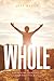 WHOLE: Experiencing abundance in your walk with Jesus